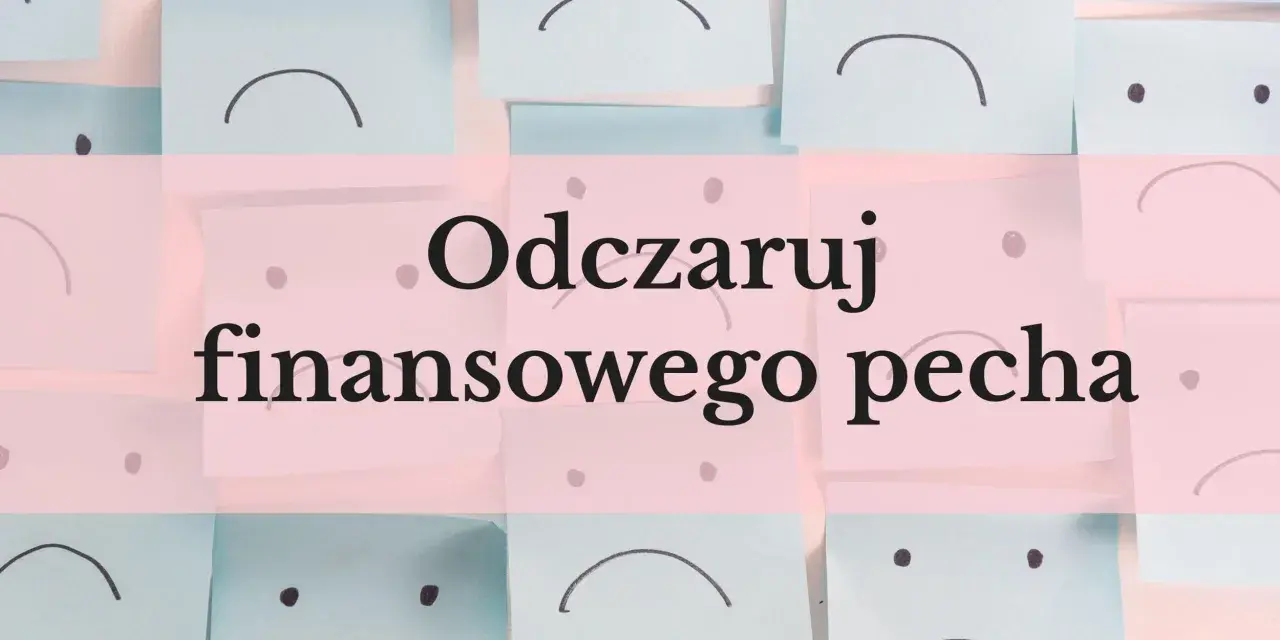 Jak odczynić urok finansowego pecha? Na karteczkach narysowane smutne buźki.