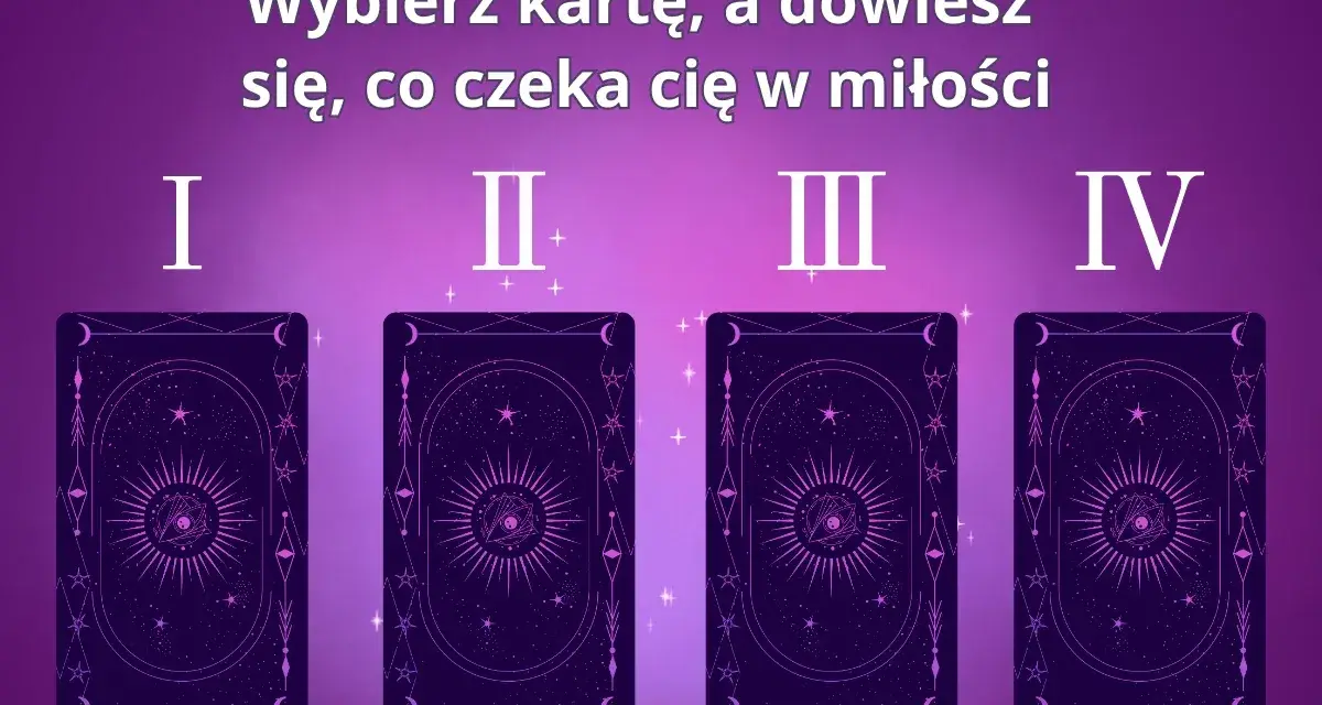 Wybierz kartę, a dowiesz się, co czeka cię w miłości. Cztery karty tarota z mistycznym wzorem.