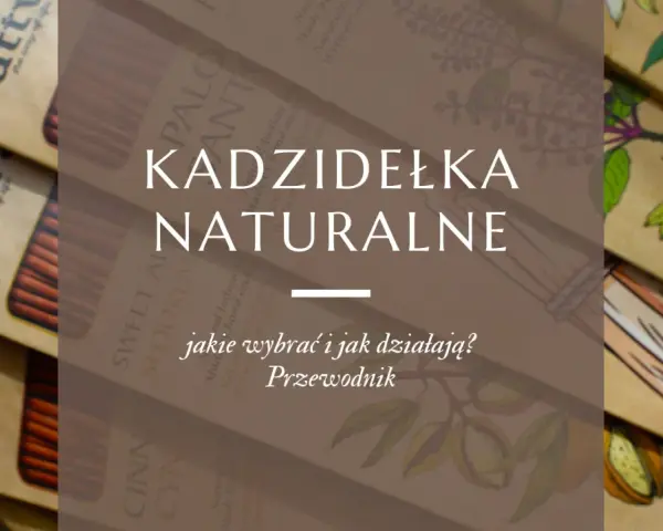 Naturalne kadzidła na oczyszczenie domu. Przewodnik po wyborze i działaniu.